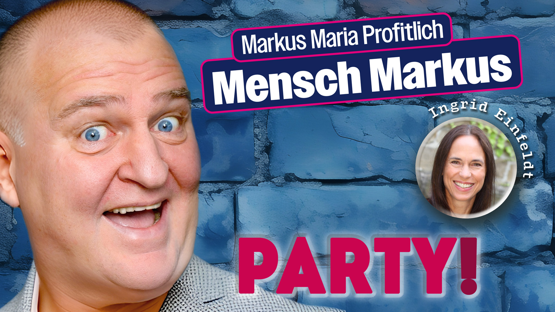 Markus Maria Profitlich„Mensch Markus: PARTY!“